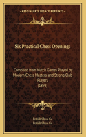 Six Practical Chess Openings