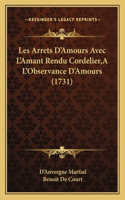 Les Arrets D'Amours Avec L'Amant Rendu Cordelier, A L'Observance D'Amours (1731)