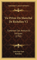 Vie Privee Du Marechal De Richelieu V2