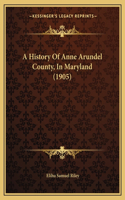 History Of Anne Arundel County, In Maryland (1905)