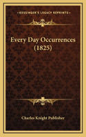 Every Day Occurrences (1825)