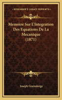 Memoire Sur L'Integration Des Equations De La Mecanique (1871)