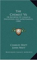 The Chemist V6: Or Reporter Of Chemical Discoveries And Improvements (1840)