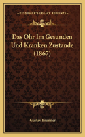 Ohr Im Gesunden Und Kranken Zustande (1867)