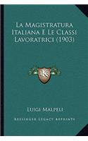 La Magistratura Italiana E Le Classi Lavoratrici (1903)