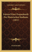Entwurf Einer Propaedeutik Des Historischen Studiums (1811)