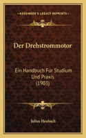 Drehstrommotor: Ein Handbuch Fur Studium Und Praxis (1903)