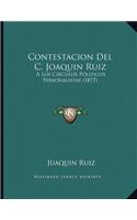 Contestacion Del C. Joaquin Ruiz: A Los Circulos Politicos Personalistas (1877)