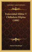 Fraternidad Militar Y Chifladura Filipina (1888)