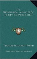 The Metaphysical Miracles Of The New Testament (1871)