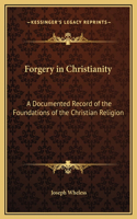 Forgery in Christianity: A Documented Record of the Foundations of the Christian Religion