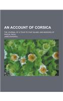 An Account of Corsica; The Journal of a Tour to That Island; And Memoirs of Pascal Paoli: (English)