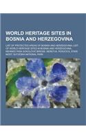 World Heritage Sites in Bosnia and Herzegovina: List of Protected Areas of Bosnia and Herzegovina, List of World Heritage Sites in Bosnia and Herzegov(English)