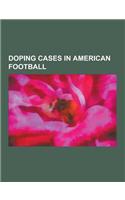 Doping Cases in American Football: Lawrence Taylor, Ricky Williams, Shawne Merriman, Lyle Alzado, Rodney Harrison, Brian Cushing, Brandon Spikes, Bill