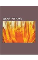 Sleight of Hand: Al Baker (Magician), August Roterberg, Charlier Cut, Coin Manipulation, Coin Walk, Dai Vernon, David Ben, Double Lift,(English)