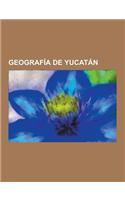 Geografia de Yucatan: Archipielagos E Islas de Yucatan, Distritos Electorales Federales de Yucatan, Haciendas de Yucatan, Localidades de Yuc(Spanish)