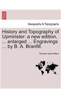 History and Topography of Upminster: A New Edition, ... Enlarged ... Engravings ... by B. A. Branfill.(English)