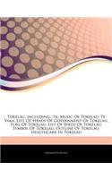 Articles on Tokelau, Including: .TK, Music of Tokelau, Te Vaka, List of Heads of Government of Tokelau, Flag of Tokelau, List of Birds of Tokelau, Symbol of Tokelau, Outline of Tok(English)