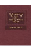 Shakespeare on the Stage. 3D Series - Primary Source Edition