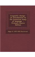 Linguistic Change: An Introduction to the Historical Study of Language: An Introduction to the Historical Study of Language