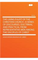 The Living Pulpit of the Christian Church
