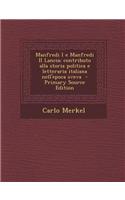 Manfredi I E Manfredi II Lancia; Contributo Alla Storia Politica E Letteraria Italiana Nell'epoca Sveva
