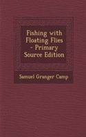 Fishing with Floating Flies - Primary Source Edition: (English)