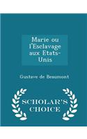 Marie Ou l'Esclavage Aux Etats-Unis - Scholar's Choice Edition