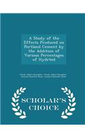 A Study of the Effects Produced on Portland Cement by the Addition of Various Percentages of Hydrted - Scholar's Choice Edition