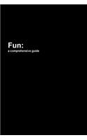 Fun: a Comprehensive Guide