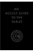 An Occult Guide to the Tarot