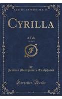 Cyrilla, Vol. 1 of 3: A Tale (Classic Reprint)
