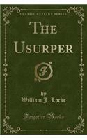 The Usurper (Classic Reprint)