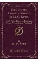 The Life and Correspondence of M. G. Lewis, Vol. 2 of 2: With Many Pieces in Prose and Verse, Never Before Published (Classic Reprint)