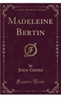 Madeleine Bertin (Classic Reprint)