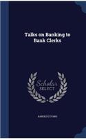 Talks on Banking to Bank Clerks: (English)