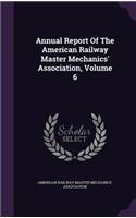 Annual Report of the American Railway Master Mechanics' Association, Volume 6