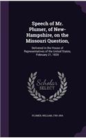 Speech of Mr. Plumer, of New-Hampshire, on the Missouri Question,: Delivered in the House of Representatives of the United States, February 21, 1820(English)