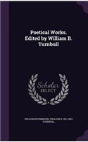 Poetical Works. Edited by William B. Turnbull
