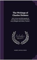 Writings of Charles Dickens: With Critical and Bibliographical Introductions and Notes by Edwin Percy Whipple and Others, Volume 1
