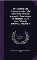 The Classic and Connoisseur in Italy and Sicily, With an Appendix Containing an Abridged Tr. of Lanzi's Storia Pittorica, Volume 2