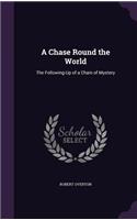 A Chase Round the World