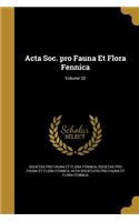 Acta Soc. pro Fauna Et Flora Fennica; Volume 32