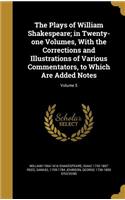 Plays of William Shakespeare; in Twenty-one Volumes, With the Corrections and Illustrations of Various Commentators, to Which Are Added Notes; Volume 5