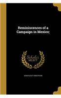 Reminiscences of a Campaign in Mexico;