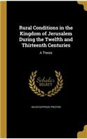 Rural Conditions in the Kingdom of Jerusalem During the Twelfth and Thirteenth Centuries