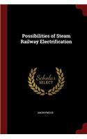 Possibilities of Steam Railway Electrification