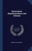Enteroclysis, Hypodermoclysis, and Infusion