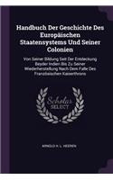 Handbuch Der Geschichte Des Europäischen Staatensystems Und Seiner Colonien