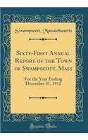 Sixty-First Annual Report of the Town of Swampscott, Mass: For the Year Ending December 31, 1912 (Classic Reprint)